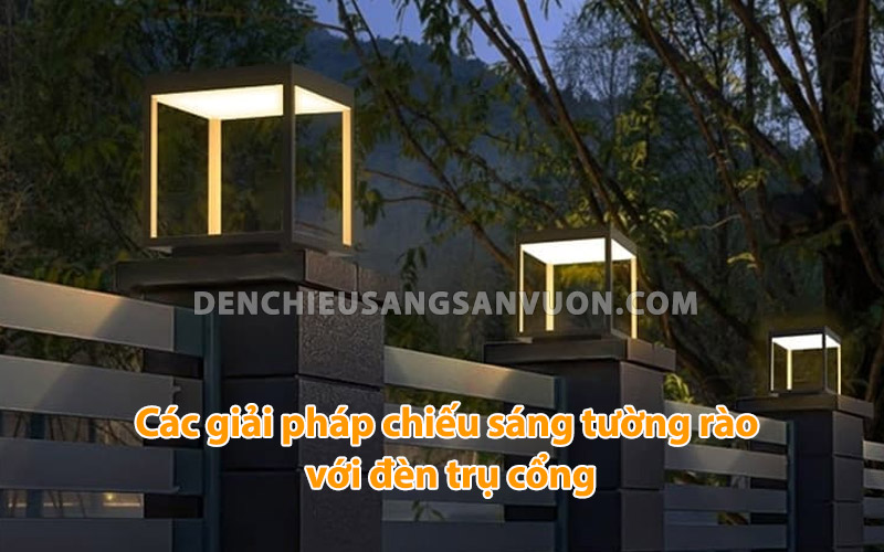 cac-giai-phap-chieu-sang-tuong-rao-voi-den-tru-cot