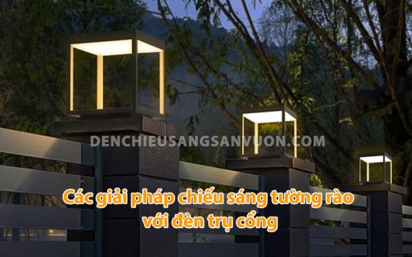 cac-giai-phap-chieu-sang-tuong-rao-voi-den-tru-cot