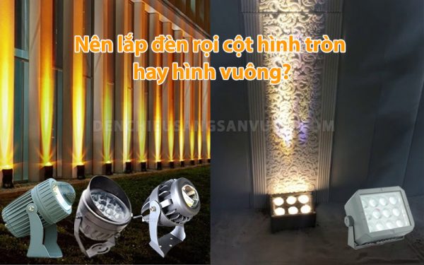 nen-lap-den-roi-cot-hinh-tron-hay-hinh-vuong